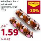 Valio Kaval Ants
suitsujuust