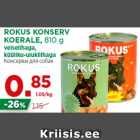 Allahindlus - ROKUS KONSERV
KOERALE, 810 g