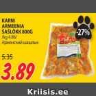 KARNI
ARMEENIA
ŠAŠLÕKK 800G