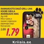 RANNAROOTSI DAGÖ GRILL-LIHA
KOORE-SIBULA
MARINAADIS 400G