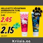 Allahindlus - HELLO KITTY VÕI BATMAN
HAMBAPASTA 75 ML