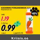 Allahindlus - KADARBIKU PORGANDIMAHL 0,5 L 