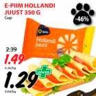 E-PIIM HOLLANDI
JUUST 350 G