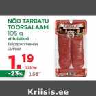NÕO TARBATU
TOORSALAAMI
105 g

