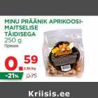 Allahindlus - MINU PRÄÄNIK APRIKOOSIMAITSELISE
TÄIDISEGA
250 g