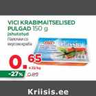 Allahindlus - VICI KRABIMAITSELISED
PULGAD 150 g