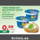 Allahindlus - TERE MEREVAIK
SULATATUD JUUST
200 g