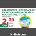 Allahindlus - KALAMEISTER HEERINGAFILEE
MAHEDAS MARINAADIS KÜLA
MOODI 500 g / 300 g