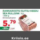 RANNAROOTSI SUITSU-KEEDU
SEA RULLSINK kg
~300 g
