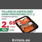 Allahindlus - TALLEGG KLASSIKALISED
KANA POOLKOIVAD 800 g