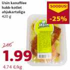 Allahindlus - Usin kanafilee
hakk-kotlet
ahjukartuliga
420 g