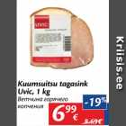 Allahindlus - Kuumsuitsu tagasink
Uvic, 1 kg