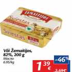 Allahindlus - Või Žemaitijos,
82%, 200 g