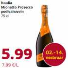 Allahindlus - Itaalia
Mionetto Prosecco
poolvahuvein
75 cl