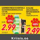 GARNIER FRESH ESSENTIALS
SILMAMEIGIEEMALDAJA
125 ML; EVELINE
ARGAANIAÕLI
RIPSMESEERUM
10 ML