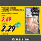 Allahindlus - VAIKSE OOKEANI
TURSAFILEE NAHATA 400 G
