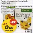 Segu taigna valmistamiseks Tartu Mill