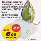 Triikraud Gamma
Elektrooniline köögikaal Vulcano