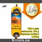 Wõro Laste
keeduvorst, 400 g