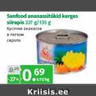 Allahindlus - Sunfood ananassitükid kerges
siirupis 227 g/135 g