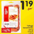 Talleggi
kanaviinerid,
500 g