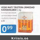 Allahindlus - VEISE MATI TÄISTERA JÄMEDAD KAERAHELBED 1 KG