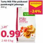 Allahindlus - Tartu Mill Pille pisikesed
pannkoogid jahusegu
400 g