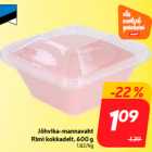 Allahindlus - Jõhvika-mannavaht
Rimi kokkadelt, 600 g