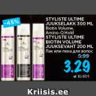 STYLISTE ULTIME
JUUKSELAKK 300 ML
Biotin Volume,
Amino-Q Hold
STYLISTE ULTIME
BIOTIN VOLUME
JUUKSEVAHT 200 ML