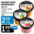 ORGANIC SHOP KEHAKOORIJA 250 ML