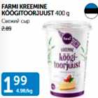 FARMI KREEMINE KÖÖGITOORJUUST 400 g