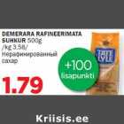 DEMERARA RAFINEERIMATA SUHKUR 500g /kg 3.58/