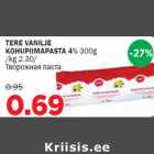 TERE VANILJE KOHUPIIMAPASTA 4% 300g /kg 2.30/