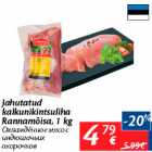 Allahindlus - Jahutatud kalkunikintsuliha Rannamõisa, 1 kg