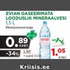 Allahindlus - EVIAN GASEERIMATA
LOODUSLIK MINERAALVESI
1,5 L