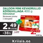 Allahindlus - DALOON MINI KEVADRULLID
KÖÖGIVILJAGA 400 g