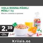 Allahindlus - VIOLA ROSINA-PÄHKLI
MÜSLI 1 kg