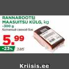 RANNAROOTSI
MAASUITSU KÜLG, kg
~300 g