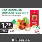 Allahindlus - NÕO LIHAPALLID
TOORJUUSTUGA 260 g