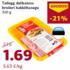 Allahindlus - Tallegg delikatess
broileri hakklihasegu
300 g