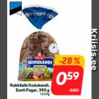 Rukkileib Kodukandi,
Eesti Pagar, 390 g