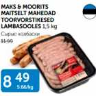 Allahindlus - MAKS & MOORITS MAITSELT MAHEDAD TOORVORSTIKESED LAMBASOOLES 1,5 kg