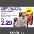 Allahindlus - MEHUKATTI MAASIKAPÜREE,
MUSTIKAVAARIKAPÜREE 100%+
C VITAMIINIGA 