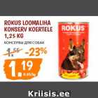 Rokus loomaliha
konserv koertele
1,25 kg