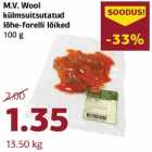 Allahindlus - M.V. Wool
külmsuitsutatud
lõhe-forelli lõiked
100 g