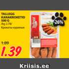 Allahindlus - TALLEGG
KANAKROKETID
500 G