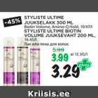 STYLISTE ULTIME
JUUKSELAKK 300 ML
Biotin Volume, Amino-Q Hold, 10.97/l
STYLISTE ULTIME BIOTIN
VOLUME JUUKSEVAHT 200 ML,
16.45/l 