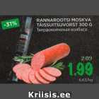 RANNAROOTSI MOSKVA
TÄISSUITSUVORST 300 G