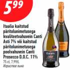 Allahindlus - Itaalia kaitstud
päritolunimetusega
kvaliteetvahuvein Canti
Asti 7% või kaitstud
päritolunimetusega
poolvahuvein Canti
Prosecco D.O.C. 11%