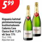 Allahindlus - Hispaania kaitstud
päritolunimetusega
kvaliteetvahuvein
Codorniu Cava
Clasico Brut 11,5%
või Seco 11%